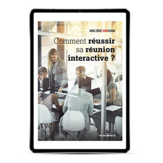 Hors Série - Comment réussir sa réunion interactive ?